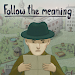 Follow the meaning